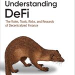 خرید و دانلود نسخه کامل کتاب Understanding DeFi: The Roles, Tools, Risks, and Rewards of Decentralized Finance