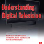 خرید و دانلود نسخه کامل کتاب Understanding Digital Television: An Introduction to DVB Systems with Satellite, Cable, Broadband and Terrestrial TV Distribution