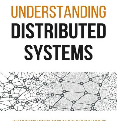 خرید و دانلود نسخه کامل کتاب Understanding Distributed Systems: What every developer should know about large distributed applications