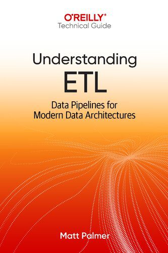 خرید و دانلود نسخه کامل کتاب Understanding ETL: Data Pipelines for Modern Data Architectures by Matt Palmer_68653e319e5fe.jpeg خرید و دانلود نسخه کامل کتاب Understanding ETL: Data Pipelines for Modern Data Architectures by Matt Palmer