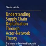خرید و دانلود نسخه کامل کتاب Understanding Supply Chain Digitalization Through Actor-Network Theory: The Interplay Between Blockchain, Accounting and Management Control