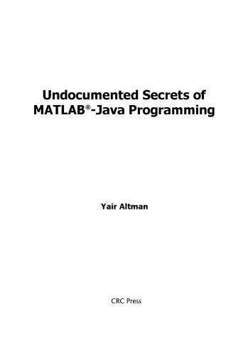 خرید و دانلود نسخه کامل کتاب Undocumented Secrets of MatLab-Java Programming_687669086b340.jpeg خرید و دانلود نسخه کامل کتاب Undocumented Secrets of MatLab-Java Programming