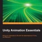 خرید و دانلود نسخه کامل کتاب Unity Animation Essentials – Bring your characters to life with the latest features of Unity and Mecanim