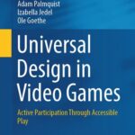 خرید و دانلود نسخه کامل کتاب Universal Design in Video Games: Active Participation Through Accessible Play