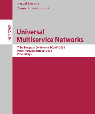 خرید و دانلود نسخه کامل کتاب Universal Multiservice Networks: Third European Conference, ECUMN 2004, Porto, Portugal, October 25-27, 2004. Proceedings