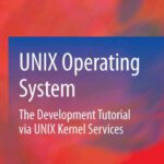 خرید و دانلود نسخه کامل کتاب UNIX Operating System: The Development Tutorial via UNIX Kernel Services
