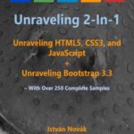خرید و دانلود نسخه کامل کتاب Unraveling 2-in-1: Unraveling HTLM5, CSS3, and JavaScript + Unraveling Bootstrap 3.3: With Over 250 Complete Code Samples