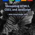 خرید و دانلود نسخه کامل کتاب Unraveling HTML5, CSS3, and JavaScript – with Visual Studio 2013