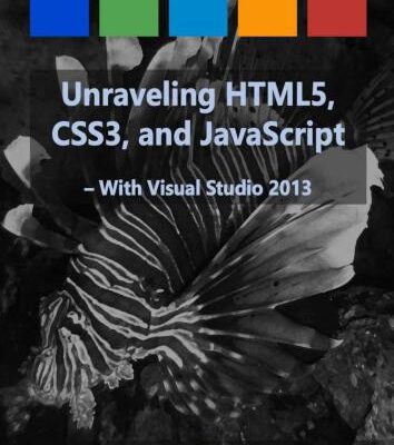 خرید و دانلود نسخه کامل کتاب Unraveling HTML5, CSS3, and JavaScript – with Visual Studio 2013