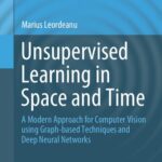 خرید و دانلود نسخه کامل کتاب Unsupervised Learning in Space and Time: A Modern Approach for Computer Vision using Graph-based Techniques and Deep Neural Networks