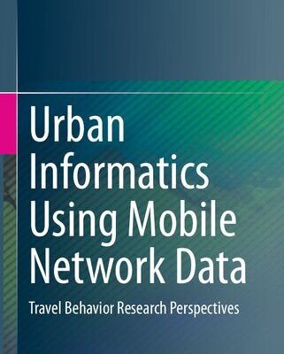 خرید و دانلود نسخه کامل کتاب Urban Informatics Using Mobile Network Data: Travel Behavior Research Perspectives