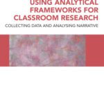خرید و دانلود نسخه کامل کتاب Using Analytical Frameworks for Classroom Research: Collecting Data and Analysing Narrative