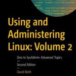 خرید و دانلود نسخه کامل کتاب Using and Administering Linux: Volume 2, Zero to SysAdmin: Advanced Topics