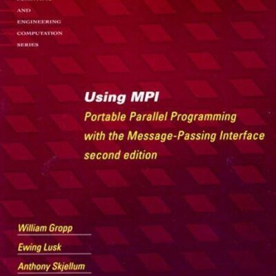 خرید و دانلود نسخه کامل کتاب Using MPI – 2nd Edition: Portable Parallel Programming with the Message Passing Interface (Scientific and Engineering Computation)
