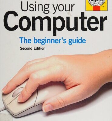 خرید و دانلود نسخه کامل کتاب Using Your Computer: The Beginner’s Guide: For PCs Running Windows XP Home Edition