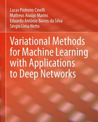 خرید و دانلود نسخه کامل کتاب Variational Methods for Machine Learning with Applications to Deep Networks