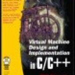 خرید و دانلود نسخه کامل کتاب Virtual Machine Design and Implementation C/C++