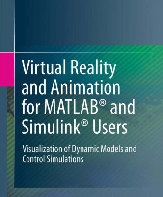 خرید و دانلود نسخه کامل کتاب Virtual Reality and Animation for MATLAB® and Simulink® Users: Visualization of Dynamic Models and Control Simulations