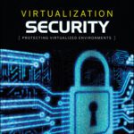 خرید و دانلود نسخه کامل کتاب Virtualization security: protecting virtualized environments