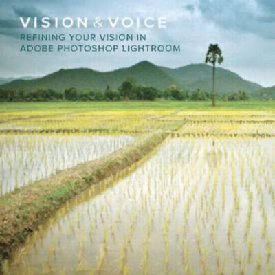 خرید و دانلود نسخه کامل کتاب Vision & Voice: Refining Your Vision in Adobe Photoshop Lightroom (Voices That Matter)