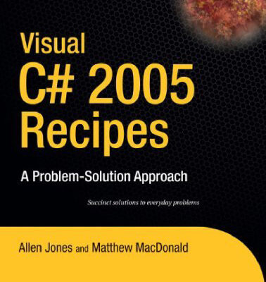 خرید و دانلود نسخه کامل کتاب Visual C# 2005 Recipes: A Problem-Solution Approach (A Problem – Solution Approach)