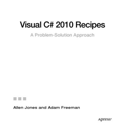 خرید و دانلود نسخه کامل کتاب Visual C# 2010 recipes : a problem-solution approach
