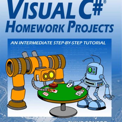 خرید و دانلود نسخه کامل کتاب Visual C# Homework Projects: An Intermediate Step-By-Step Tutorial
