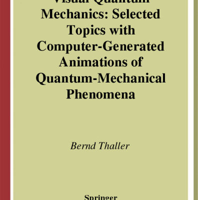 خرید و دانلود نسخه کامل کتاب Visual Quantum Mechanics: Selected Topics with Computer-Generated Animations of Quantum-Mechanical Phenomena