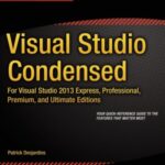 خرید و دانلود نسخه کامل کتاب Visual Studio Condensed  For Visual Studio 2013 Express, Professional, Premium and Ultimate Editions