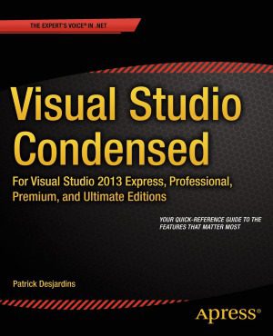 خرید و دانلود نسخه کامل کتاب Visual Studio Condensed  For Visual Studio 2013 Express, Professional, Premium and Ultimate Editions