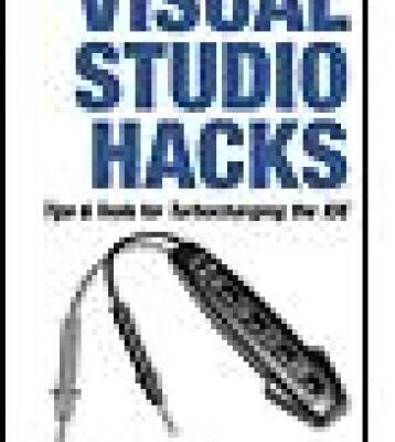 خرید و دانلود نسخه کامل کتاب Visual Studio Hacks: Tips & Tools for Turbocharging the IDE