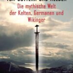 خرید و دانلود نسخه کامل کتاب Von Göttern und Helden: Die mythische Welt der Kelten, Germanen und Wikinger