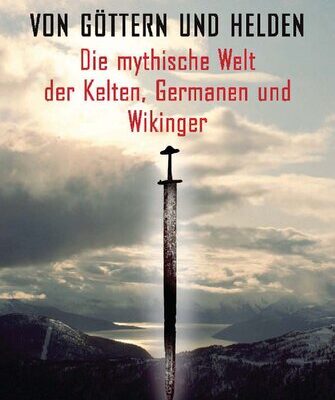 خرید و دانلود نسخه کامل کتاب Von Göttern und Helden: Die mythische Welt der Kelten, Germanen und Wikinger
