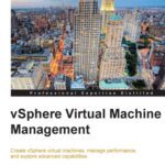 خرید و دانلود نسخه کامل کتاب vSphere Virtual Machine Management: Create vSphere virtual machines, manage performance, and explore advanced capabilities