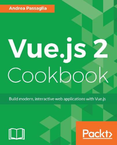 خرید و دانلود نسخه کامل کتاب Vue.js 2 cookbook: build modern, interactive web applications with Vue.js_68643fa5bb22d.jpeg خرید و دانلود نسخه کامل کتاب Vue.js 2 cookbook: build modern, interactive web applications with Vue.js