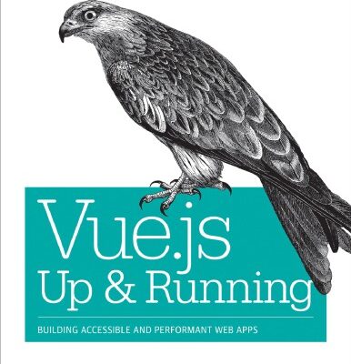 خرید و دانلود نسخه کامل کتاب Vue.js Up and Running: Building Accessible and Performant Web Apps