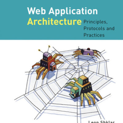 خرید و دانلود نسخه کامل کتاب Web application architecture: principles, protocols, and practices