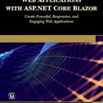 خرید و دانلود نسخه کامل کتاب Web Applications with ASP.NET Core Blazor: Create Powerful, Responsive, and Engaging Web Applications
