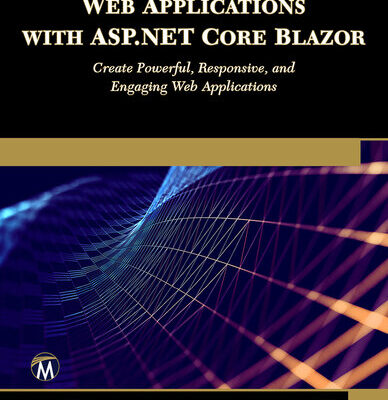 خرید و دانلود نسخه کامل کتاب Web Applications with ASP.NET Core Blazor: Create Powerful, Responsive, and Engaging Web Applications