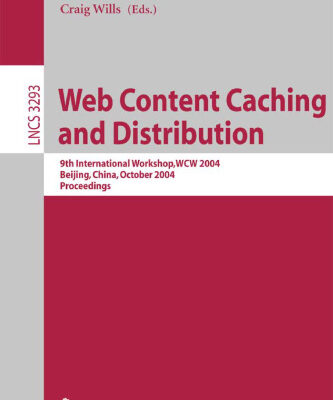خرید و دانلود نسخه کامل کتاب Web Content Caching and Distribution: 9th International Workshop, WCW 2004, Beijing, China, October 18-20, 2004. Proceedings