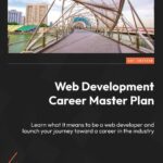 خرید و دانلود نسخه کامل کتاب Web Development Career Master Plan: Learn what it means to be a web developer and launch your journey toward a career