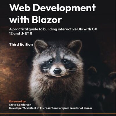 خرید و دانلود نسخه کامل کتاب Web Development with Blazor: A practical guide to start building interactive UIs with C# 12 and .NET 8