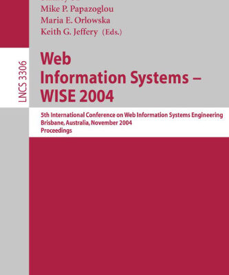 خرید و دانلود نسخه کامل کتاب Web Information Systems – WISE 2004: 5th International Conference on Web Information Systems Engineering, Brisbane, Australia, November 22-24, 2004. Proceedings