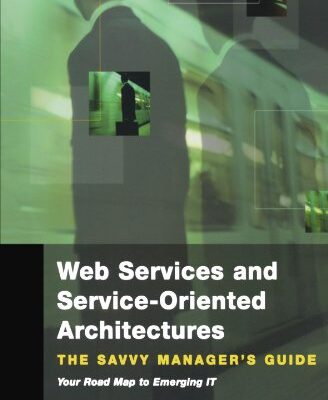 خرید و دانلود نسخه کامل کتاب Web Services and Service, Oriented Architecture, Morgan Kaufmann