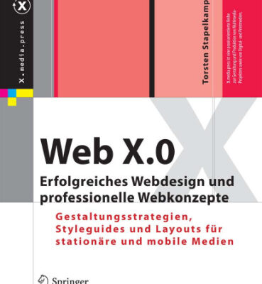 خرید و دانلود نسخه کامل کتاب Web X.0: Erfolgreiches Webdesign und professionelle Webkonzepte. Gestaltungsstrategien, Styleguides und Layouts für stationäre und mobile Medien