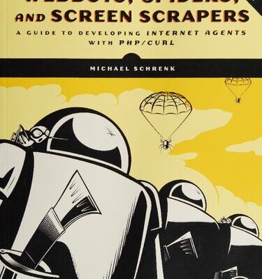 خرید و دانلود نسخه کامل کتاب Webbots, Spiders, and Screen Scrapers: A Guide to Developing Internet Agents with PHP/CURL 2nd Edition