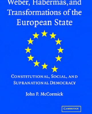خرید و دانلود نسخه کامل کتاب Weber, Habermas and Transformations of the European State: Constitutional, Social, and Supra-National Democracy
