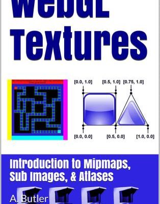 خرید و دانلود نسخه کامل کتاب WebGL Textures: Introduction to Mipmaps, Sub Images & Atlases