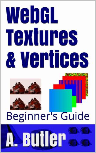 خرید و دانلود نسخه کامل کتاب WebGL Textures & Vertices. Beginner’s Guide_686458082c706.jpeg خرید و دانلود نسخه کامل کتاب WebGL Textures & Vertices. Beginner’s Guide