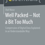خرید و دانلود نسخه کامل کتاب Well Packed – Not a Bit Too Much: Compression of Digital Data Explained in an Understandable Way (essentials)